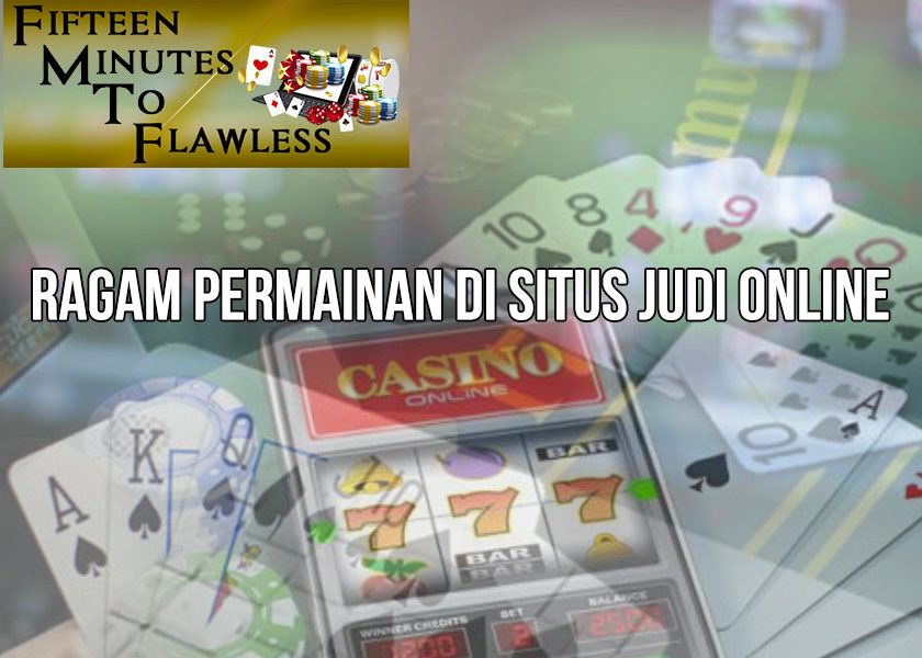 Situs Judi Online Ragam Permainan - FifteenMinutestoFlawless